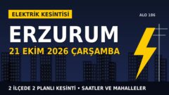 Erzurum elektrik kesintisi 21 Ekim Çarşamba: ARAS EDAŞ saatleri açıkladı, hangi ilçelerde elektrik yok?