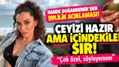 Evlilik değerlendirmesi; güzel bir zamanı vardır mutlaka: Hande Doğandemir