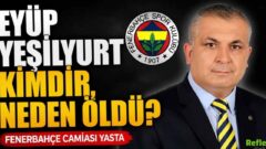 Eyüp Yeşilyurt Kimdir, Neden Öldü?