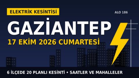 Gaziantep’te 17 Ekim Cumartesi elektrik kesintisi: TOROSLAR EDAŞ 6 ilçede kesinti uygulayacak, işte saatler