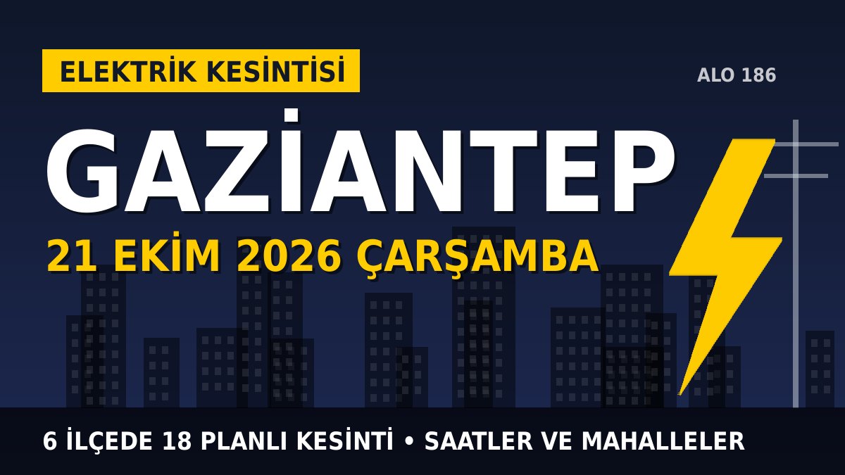 Gaziantep’te yarın elektrikler kesilecek! 21 Ekim Çarşamba TOROSLAR EDAŞ kesinti listesi ve saatleri