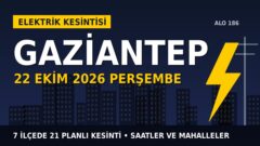 Gaziantep’te 22 Ekim Perşembe elektrik kesintisi: TOROSLAR EDAŞ 7 ilçede kesinti uygulayacak, işte saatler