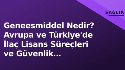 Geneesmiddel nedir? İşte ayrıntılar