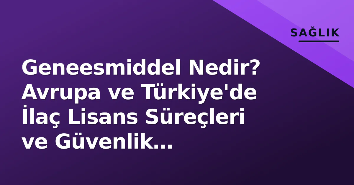 Geneesmiddel nedir? İşte ayrıntılar