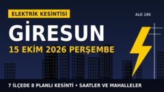 Giresun’da yarın elektrikler kesilecek! 15 Ekim Perşembe ÇORUH EDAŞ kesinti listesi ve saatleri