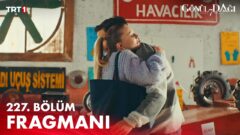 Gönül Dağı 227. Bölüm Fragmanı İzle: İşte Yeni Bölümden İlk Görüntüler