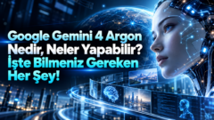 Google Gemini 4 Argon nedir? İşte merak edilenler