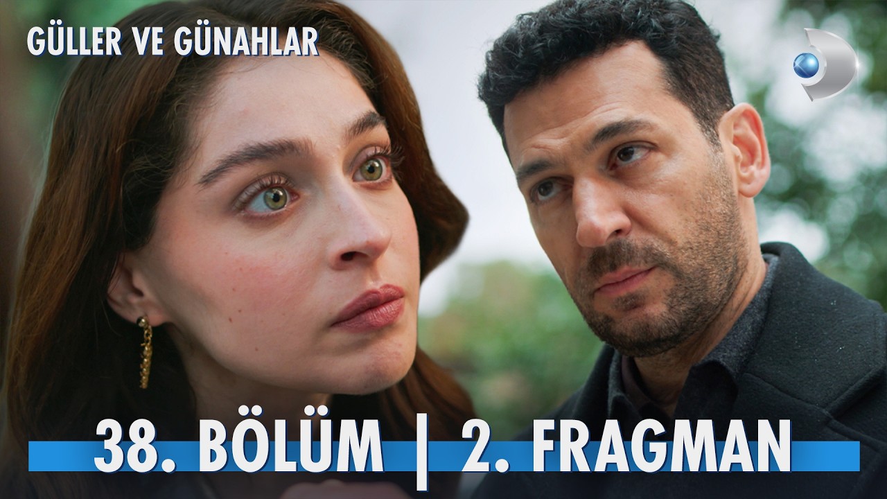 Güller ve Günahlar’ın 38. Bölüm 2. Fragmanı Yayınlandı! “Bizim hayatımız diye bir şey kalmadı Serhat!”