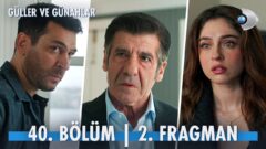 Güller ve Günahlar’ın 40. Bölüm 2. Fragmanı Yayınlandı! “Zeynep kaçırıldı!”