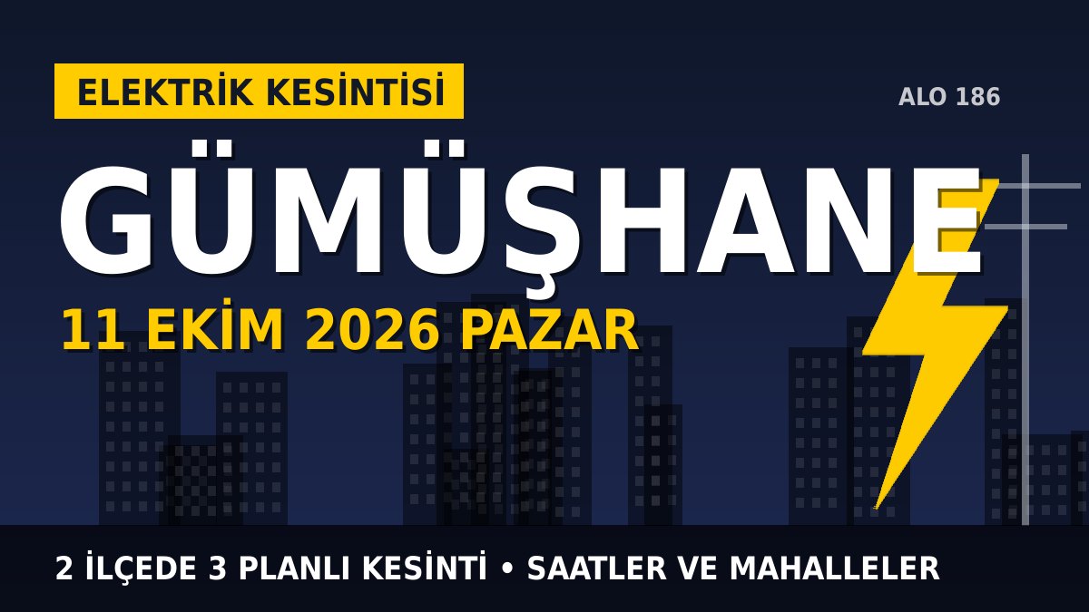 Gümüşhane elektrik kesintisi 11 Ekim Pazar: ÇORUH EDAŞ saatleri açıkladı, hangi ilçelerde elektrik yok?