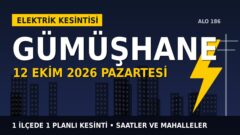Gümüşhane’de elektrik kesintisi alarmı 12 Ekim Pazartesi! ÇORUH EDAŞ duyurdu: Kesinti saatleri belli oldu, işte detaylar