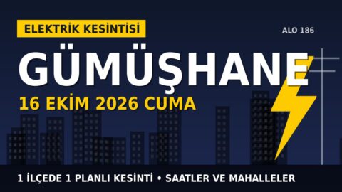 Gümüşhane’de 16 Ekim Cuma elektrik kesintisi: ÇORUH EDAŞ 1 ilçede kesinti uygulayacak, işte saatler