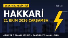 Hakkari’de yarın elektrikler kesilecek! 21 Ekim Çarşamba VEDAŞ kesinti listesi ve saatleri