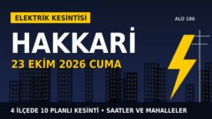 Hakkari’de yarın elektrikler kesilecek! 23 Ekim Cuma VEDAŞ kesinti listesi ve saatleri