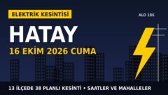 Hatay’da yarın elektrikler kesilecek! 16 Ekim Cuma TOROSLAR EDAŞ kesinti listesi ve saatleri