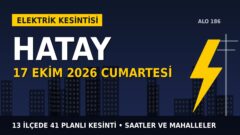 Hatay’da 17 Ekim Cumartesi elektrik kesintisi: TOROSLAR EDAŞ 13 ilçede kesinti uygulayacak, işte saatler