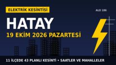 Hatay elektrik kesintisi 19 Ekim Pazartesi: TOROSLAR EDAŞ saatleri açıkladı, hangi ilçelerde elektrik yok?