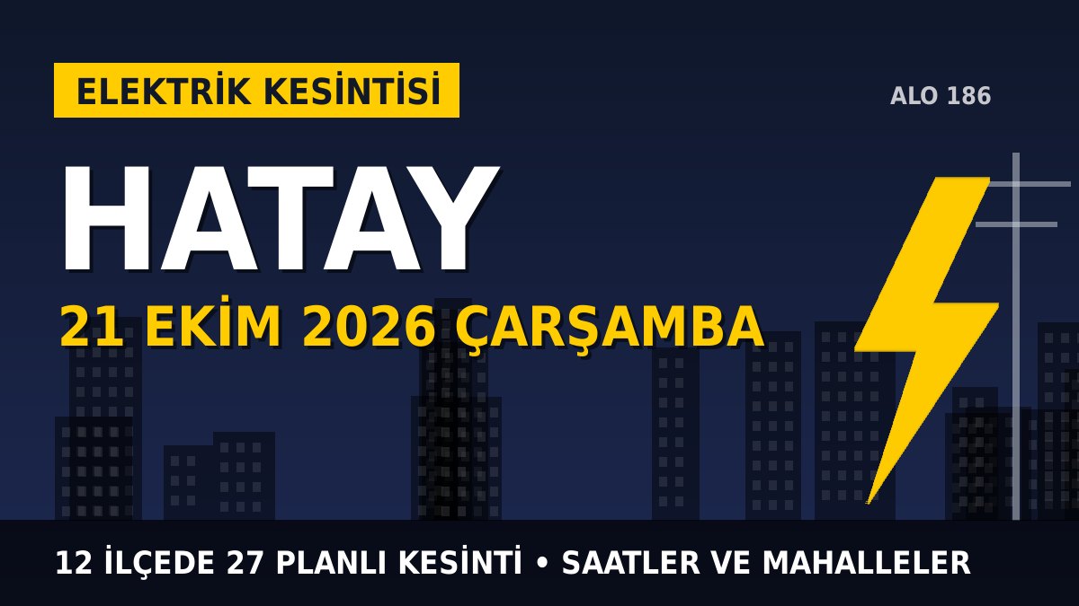 Hatay’da yarın elektrikler kesilecek! 21 Ekim Çarşamba TOROSLAR EDAŞ kesinti listesi ve saatleri