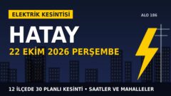 Hatay’da 22 Ekim Perşembe elektrik kesintisi: TOROSLAR EDAŞ 12 ilçede kesinti uygulayacak, işte saatler