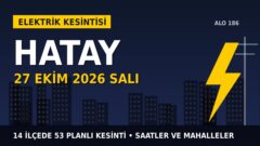 Hatay elektrik kesintisi 27 Ekim Salı: TOROSLAR EDAŞ saatleri açıkladı, hangi ilçelerde elektrik yok?