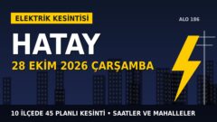 Hatay’da yarın elektrikler kesilecek! 28 Ekim Çarşamba TOROSLAR EDAŞ kesinti listesi ve saatleri