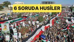 Husiler hakkında merak edilenler: kimdir?