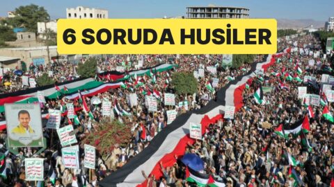 Husiler hakkında merak edilenler: kimdir?
