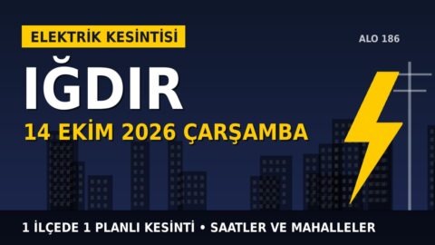 Iğdır’da yarın elektrikler kesilecek! 14 Ekim Çarşamba ARAS EDAŞ kesinti listesi ve saatleri