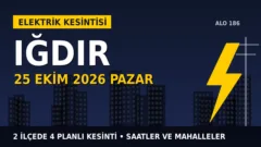 Iğdır elektrik kesintisi 25 Ekim Pazar: ARAS EDAŞ saatleri açıkladı, hangi ilçelerde elektrik yok?