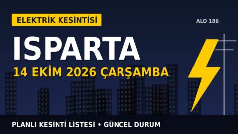 Isparta elektrik kesintisi 14 Ekim Çarşamba: AKDENİZ EDAŞ açıkladı, yarın kesinti var mı?