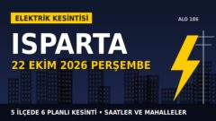 Isparta’da elektrik kesintisi alarmı 22 Ekim Perşembe! AKDENİZ EDAŞ duyurdu: Kesinti saatleri belli oldu, işte detaylar