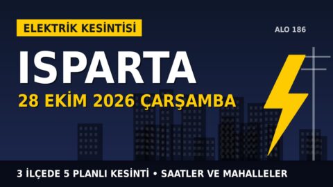 Isparta elektrik kesintisi 28 Ekim Çarşamba: AKDENİZ EDAŞ saatleri açıkladı, hangi ilçelerde elektrik yok?
