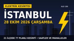 İstanbul’da 28 Ekim Çarşamba elektrik kesintisi: BEDAŞ ve AYEDAŞ 21 ilçede kesinti uygulayacak, işte saatler