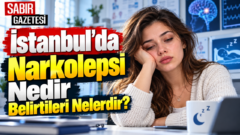 İstanbul’da Narkolepsi Nedir Belirtileri Nelerdir?