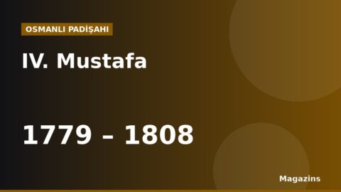 IV. Mustafa Kimdir? Hayatı, Saltanatı, Savaşları ve Eserleri