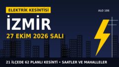 İzmir’de elektrik kesintisi alarmı 27 Ekim Salı! GEDİZ Elektrik duyurdu: Kesinti saatleri belli oldu, işte detaylar