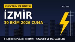 İzmir elektrik kesintisi 30 Ekim Cuma: GEDİZ Elektrik saatleri açıkladı, hangi ilçelerde elektrik yok?