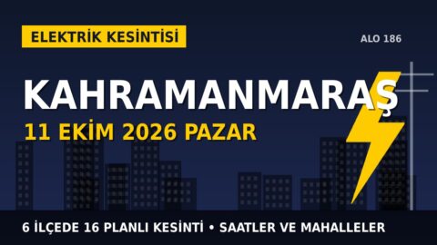 Kahramanmaraş’ta elektrik kesintisi alarmı 11 Ekim Pazar! AKEDAŞ duyurdu: Kesinti saatleri belli oldu, işte detaylar