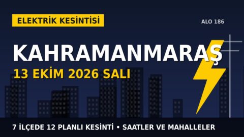 Kahramanmaraş’ta elektrik kesintisi alarmı 13 Ekim Salı! AKEDAŞ duyurdu: Kesinti saatleri belli oldu, işte detaylar