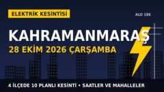Kahramanmaraş’ta yarın elektrikler kesilecek! 28 Ekim Çarşamba AKEDAŞ kesinti listesi ve saatleri
