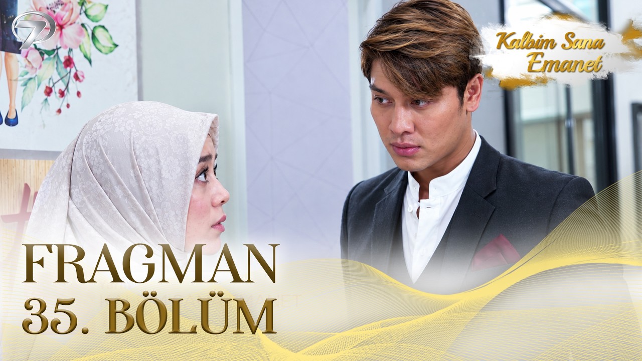 Kalbim Sana Emanet 35. Bölüm Fragmanı İzle: İşte Yeni Bölümden İlk Görüntüler