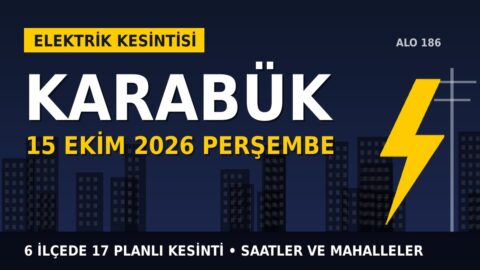 Karabük’te yarın elektrikler kesilecek! 15 Ekim Perşembe BAŞKENT EDAŞ kesinti listesi ve saatleri