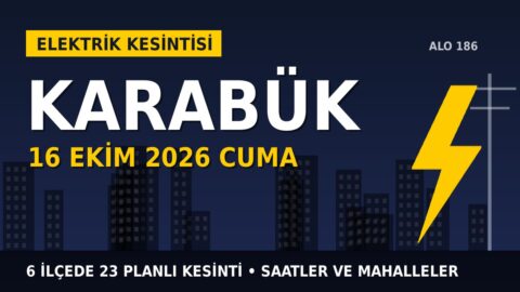 Karabük’te 16 Ekim Cuma elektrik kesintisi: BAŞKENT EDAŞ 6 ilçede kesinti uygulayacak, işte saatler