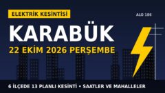 Karabük’te yarın elektrikler kesilecek! 22 Ekim Perşembe BAŞKENT EDAŞ kesinti listesi ve saatleri