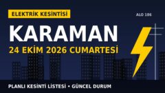 Karaman elektrik kesintisi 24 Ekim Cumartesi: MEDAŞ açıkladı, yarın kesinti var mı?