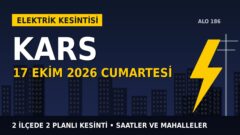 Kars elektrik kesintisi 17 Ekim Cumartesi: ARAS EDAŞ saatleri açıkladı, hangi ilçelerde elektrik yok?