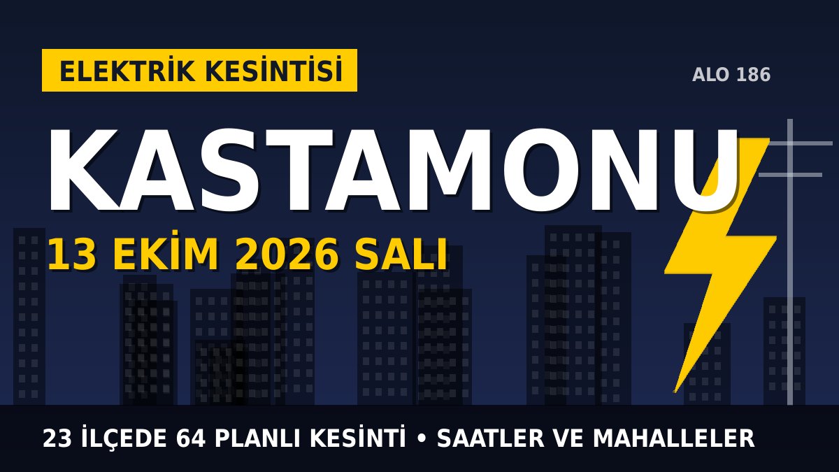 Kastamonu’da yarın elektrikler kesilecek! 13 Ekim Salı BAŞKENT EDAŞ kesinti listesi ve saatleri