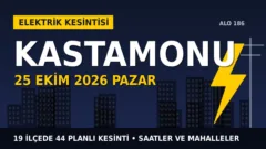 Kastamonu’da 25 Ekim Pazar elektrik kesintisi: BAŞKENT EDAŞ 19 ilçede kesinti uygulayacak, işte saatler