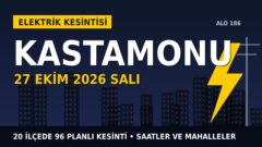 Kastamonu’da 27 Ekim Salı elektrik kesintisi: BAŞKENT EDAŞ 20 ilçede kesinti uygulayacak, işte saatler