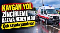 Kaygan Yol Zincirleme Kazaya neden öldü? İşte ayrıntılar